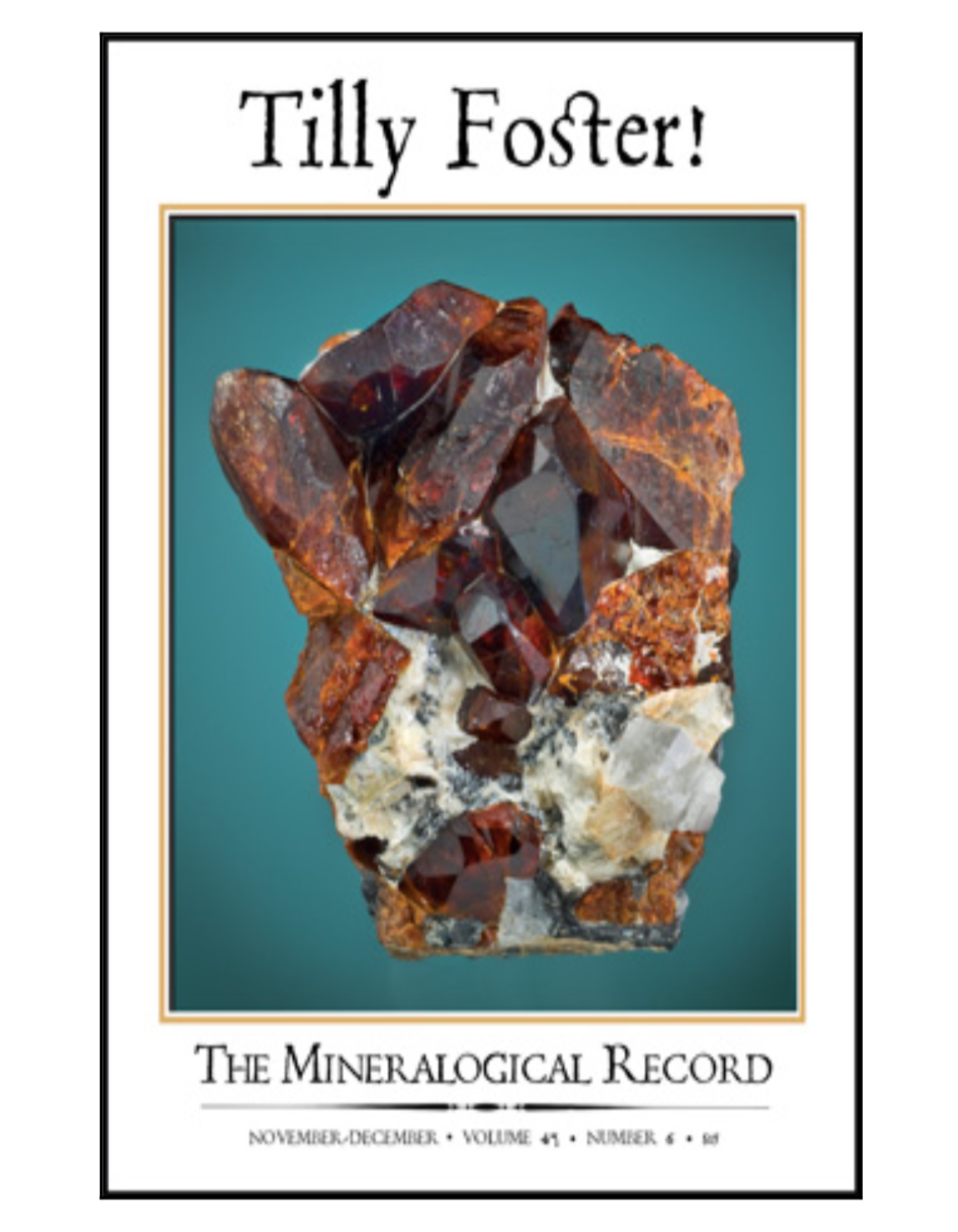 The Mineralogical Record | Tilly Foster! Nov-Dec 2016 Vol 47 no 6